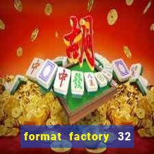 format factory 32 bits windows 7